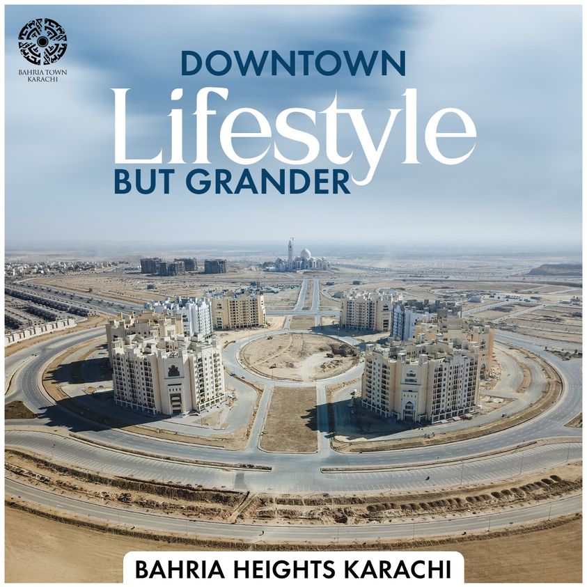 "Downtown lifestyle but grander" Bahria Heights Karachi