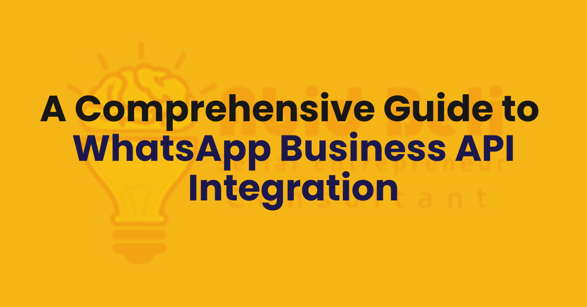 A Comprehensive Guide to WhatsApp Business API Integration