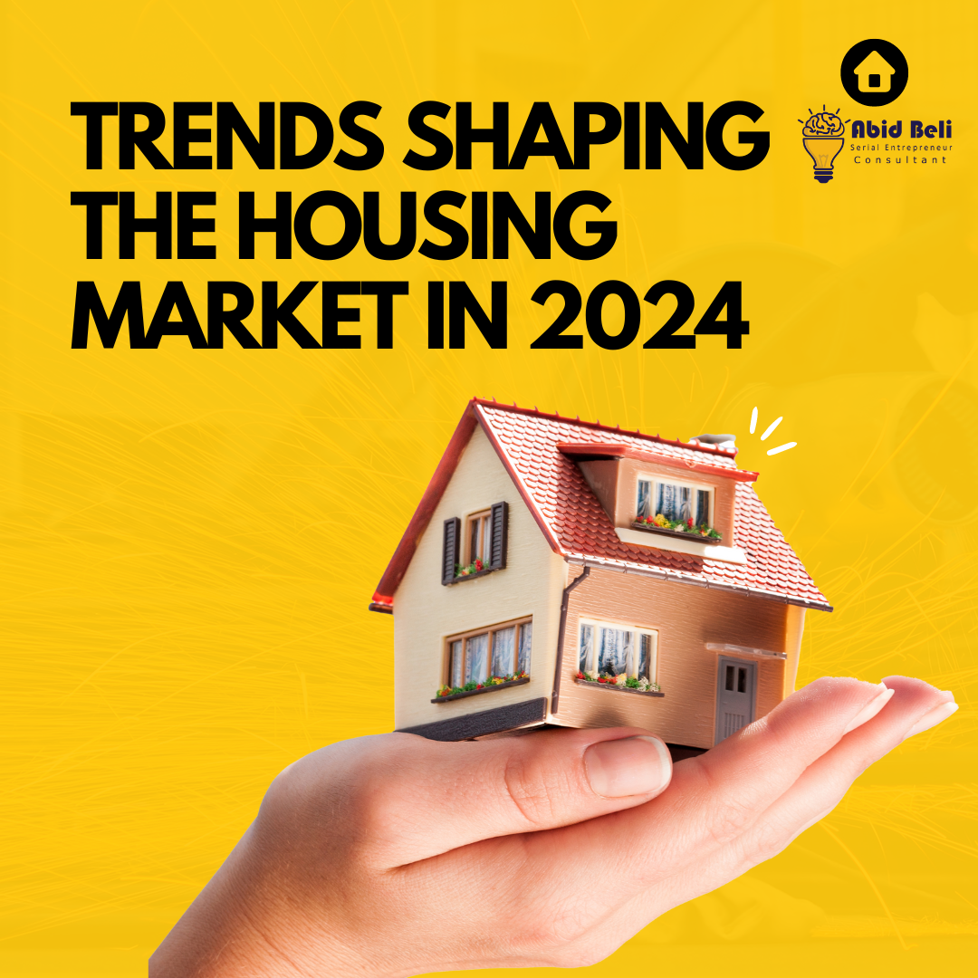 The Future of Real Estate: Trends Shaping the Housing Market in 2024